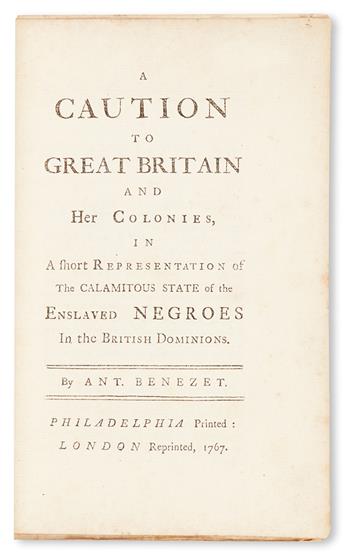 (SLAVERY AND ABOLITION.) BENEZET, ANTHONY. A Caution to Great Britain and Her Colonies in a Short Representation of the Calamitous Stat